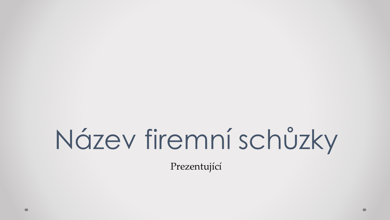 Prezentace pro firemní schůzky Prezentace pro firemní schůzky