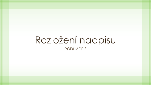 Prezentace s jemným zeleným ohraničením (širokoúhlý formát) Prezentace s jemným zeleným ohraničením (širokoúhlý formát)