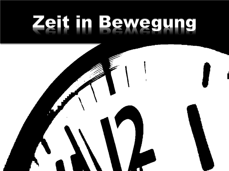 Zeit in Bewegung (mit Video) Zeit in Bewegung (mit Video)