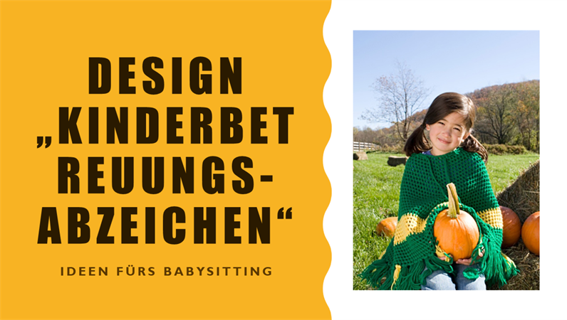 Design „Abzeichen“ für Kinderbetreuungseinrichtungen Design „Abzeichen“ für Kinderbetreuungseinrichtungen