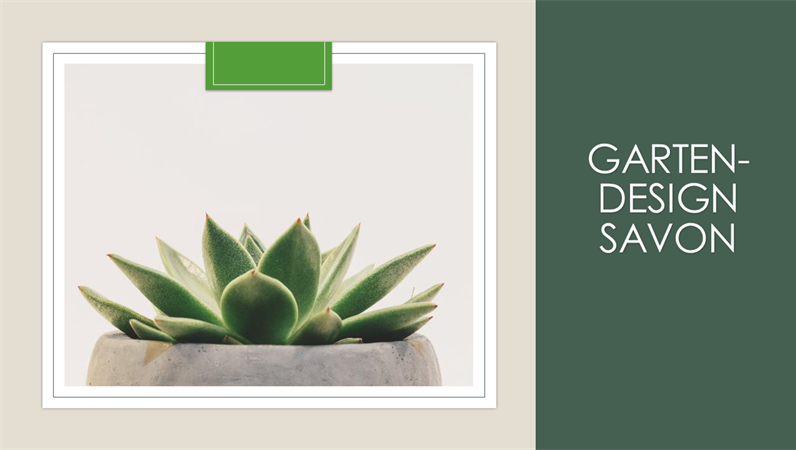 Design „Savon“ für Gärten Design „Savon“ für Gärten