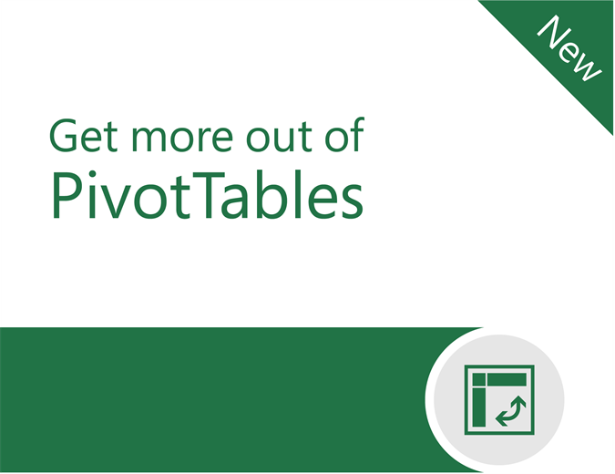 Get more out of PivotTables Get more out of PivotTables