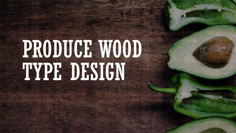Produce Wood Type design Produce Wood Type design