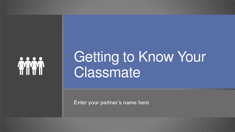 Getting to know your classmate Getting to know your classmate