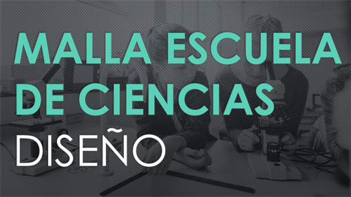 Diseño Malla escuela de Ciencias Diseño Malla escuela de Ciencias