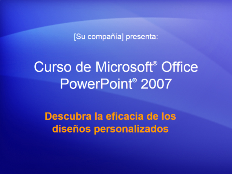 Presentación del curso: PowerPoint 2007 — Descubrir la eficacia de los diseños personalizados Presentación del curso: PowerPoint 2007 — Descubrir la eficacia de los diseños personalizados