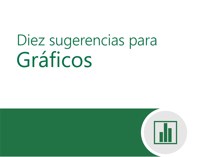 Diez sugerencias para gráficos Diez sugerencias para gráficos