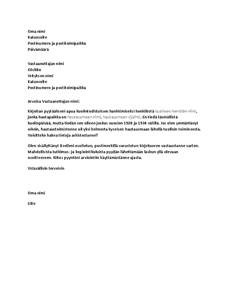 Kirje, jolla pyydetään sukututkimukseen liittyviä asiakirjoja hautaustoimistosta. Kirje, jolla pyydetään sukututkimukseen liittyviä asiakirjoja hautaustoimistosta.