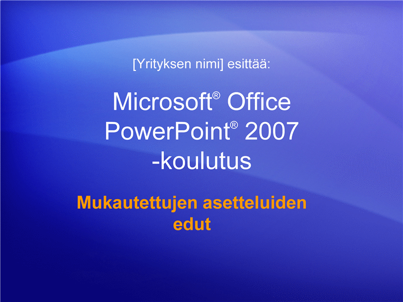 Koulutusesitys: PowerPoint 2007 - mukautetut asettelut Koulutusesitys: PowerPoint 2007 - mukautetut asettelut