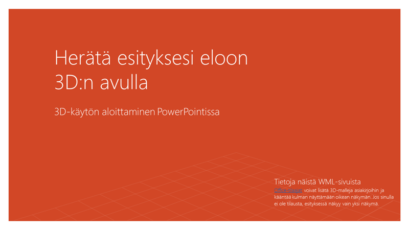 Herätä esityksesi eloon 3D:n avulla Herätä esityksesi eloon 3D:n avulla