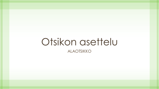 Esitys harsomaisella vihreiden reunojen ulkoasulla (laajakuva) Esitys harsomaisella vihreiden reunojen ulkoasulla (laajakuva)