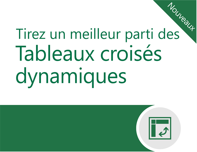 Tirez un meilleur parti des tableaux croisés dynamiques Tirez un meilleur parti des tableaux croisés dynamiques