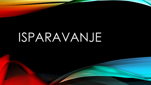 Isparavanje Isparavanje