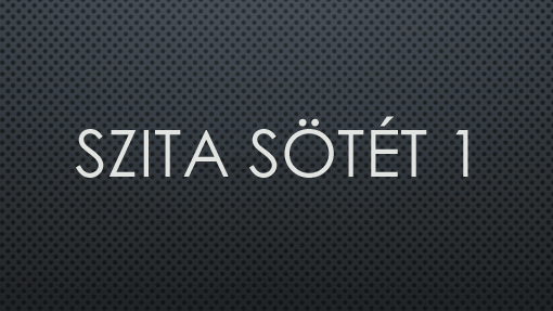 Szita sötét 1 Szita sötét 1