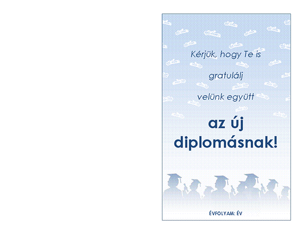 Meghívó diplomaosztó megünneplésére (Diplomaosztó ünnepség arculat, félbehajtva) Meghívó diplomaosztó megünneplésére (Diplomaosztó ünnepség arculat, félbehajtva)