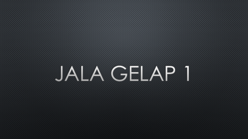 Jala Gelap 1 Jala Gelap 1