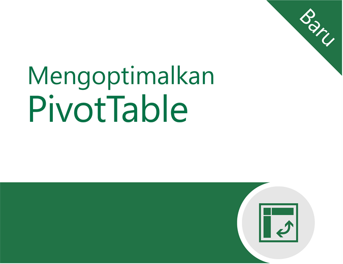 Mengoptimalkan PivotTable Mengoptimalkan PivotTable