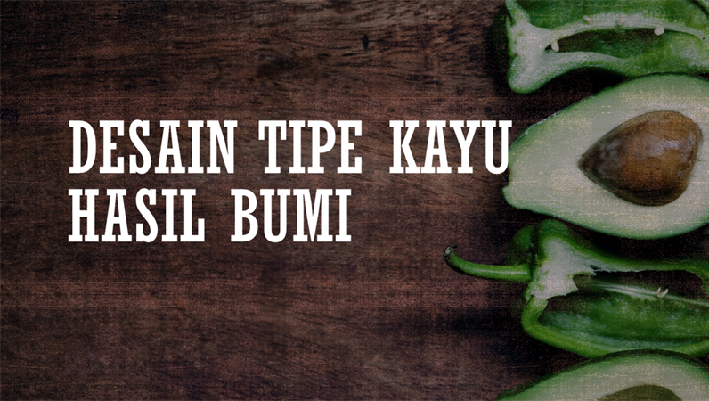 Desain Tipe Kayu Hasil Bumi Desain Tipe Kayu Hasil Bumi