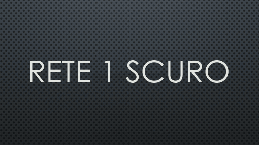 Rete 1 scuro Rete 1 scuro