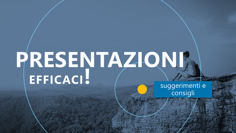 Presentazioni efficaci Presentazioni efficaci