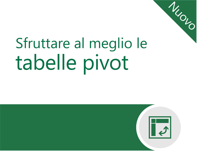 Sfruttare al meglio le tabelle pivot Sfruttare al meglio le tabelle pivot