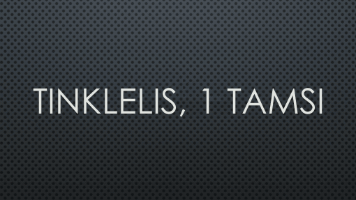 Tinklelis, 1 tamsi Tinklelis, 1 tamsi