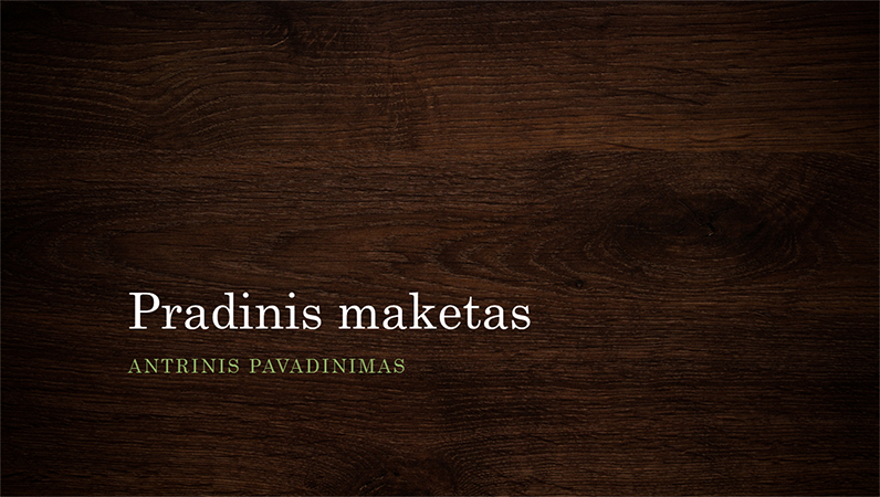 Pateiktis su natūralios medienos atvaizdu (plačiaekranė) Pateiktis su natūralios medienos atvaizdu (plačiaekranė)