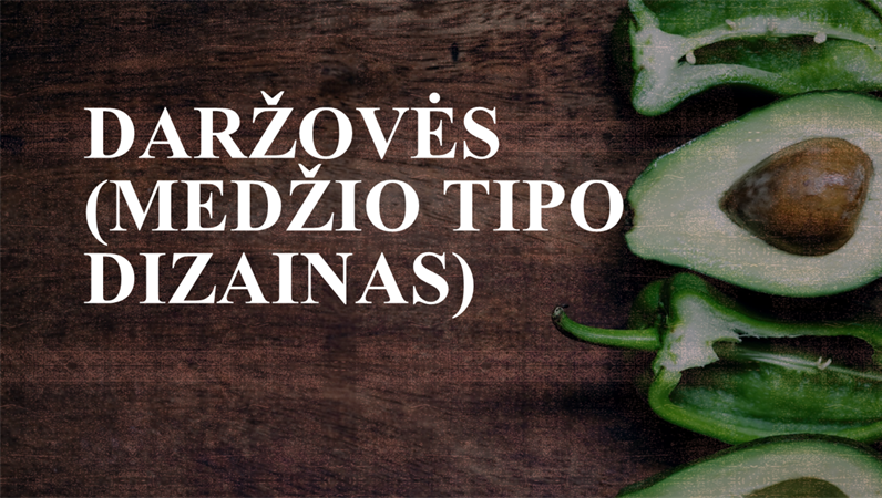 Daržovės (medžio tipo dizainas) Daržovės (medžio tipo dizainas)