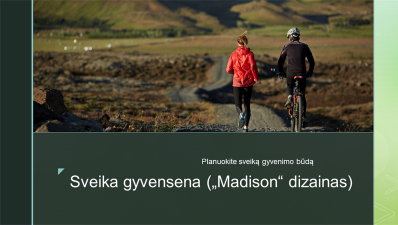 Sveika gyvensena („Madison“ dizainas) Sveika gyvensena („Madison“ dizainas)