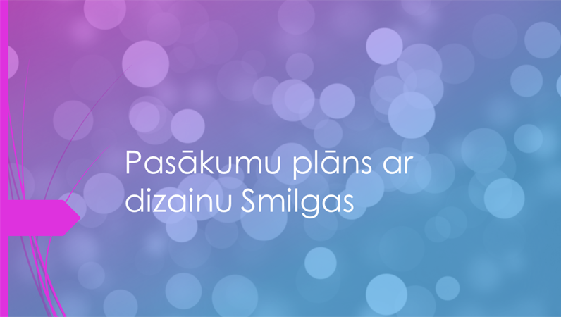 Pasākumu plāns ar dizainu Smilgas Pasākumu plāns ar dizainu Smilgas