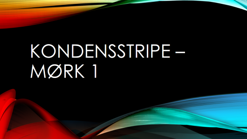 Kondensstripe – mørk 1 Kondensstripe – mørk 1