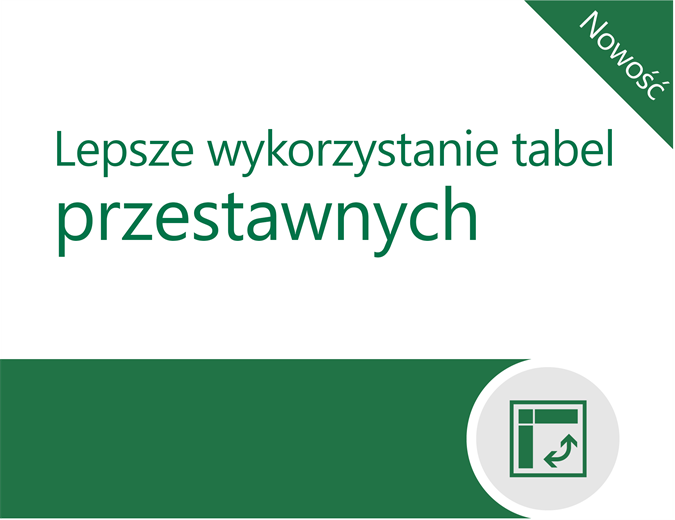 Lepsze wykorzystanie tabel przestawnych Lepsze wykorzystanie tabel przestawnych
