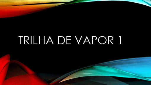 Trilha de Vapor Trilha de Vapor