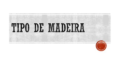Tipo de Madeira Tipo de Madeira
