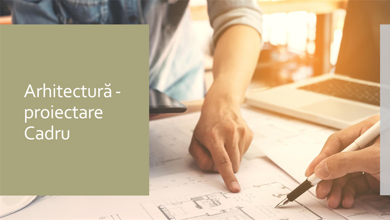 Arhitectură - proiectare Cadru Arhitectură - proiectare Cadru
