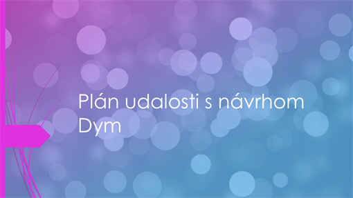 Plán udalosti s návrhom Dym Plán udalosti s návrhom Dym