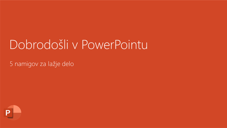 Dobrodošli v PowerPointu 2016 Dobrodošli v PowerPointu 2016