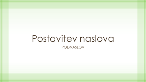 Predstavitev s prosojno zeleno obrobo (širokozaslonsko) Predstavitev s prosojno zeleno obrobo (širokozaslonsko)