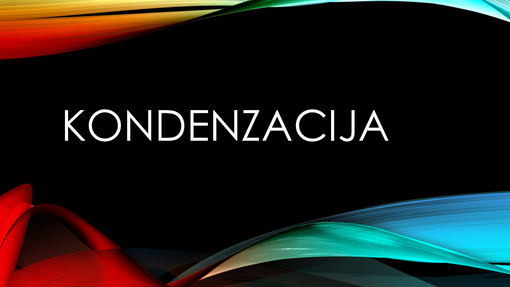 Kondenzacija Kondenzacija