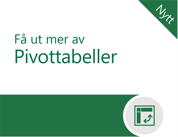 Få ut mer av pivottabeller Få ut mer av pivottabeller