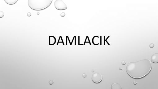 Damlacık Damlacık