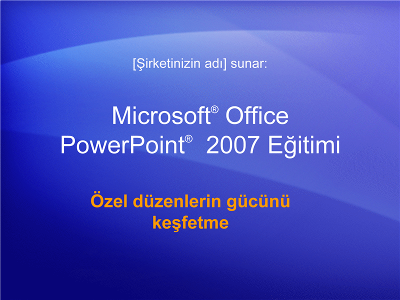 Eğitim sunusu: PowerPoint 2007—Özel düzenlerin gücünü keşfetme Eğitim sunusu: PowerPoint 2007—Özel düzenlerin gücünü keşfetme