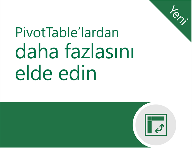 PivotTable’lardan daha fazlasını elde etme PivotTable’lardan daha fazlasını elde etme