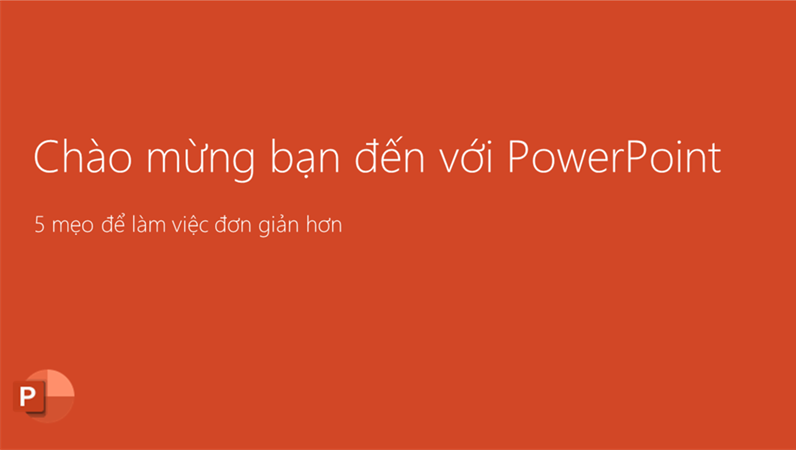 Chào mừng bạn đến với PowerPoint 2016 Chào mừng bạn đến với PowerPoint 2016