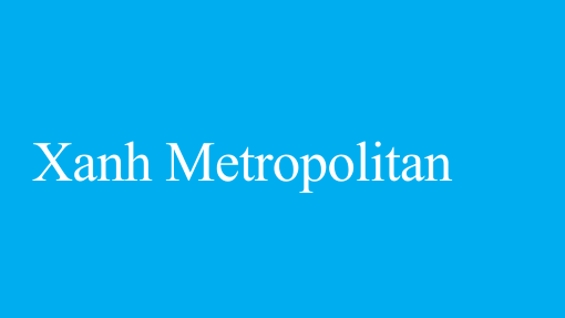Xanh Metropolitan Xanh Metropolitan